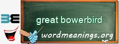 WordMeaning blackboard for great bowerbird